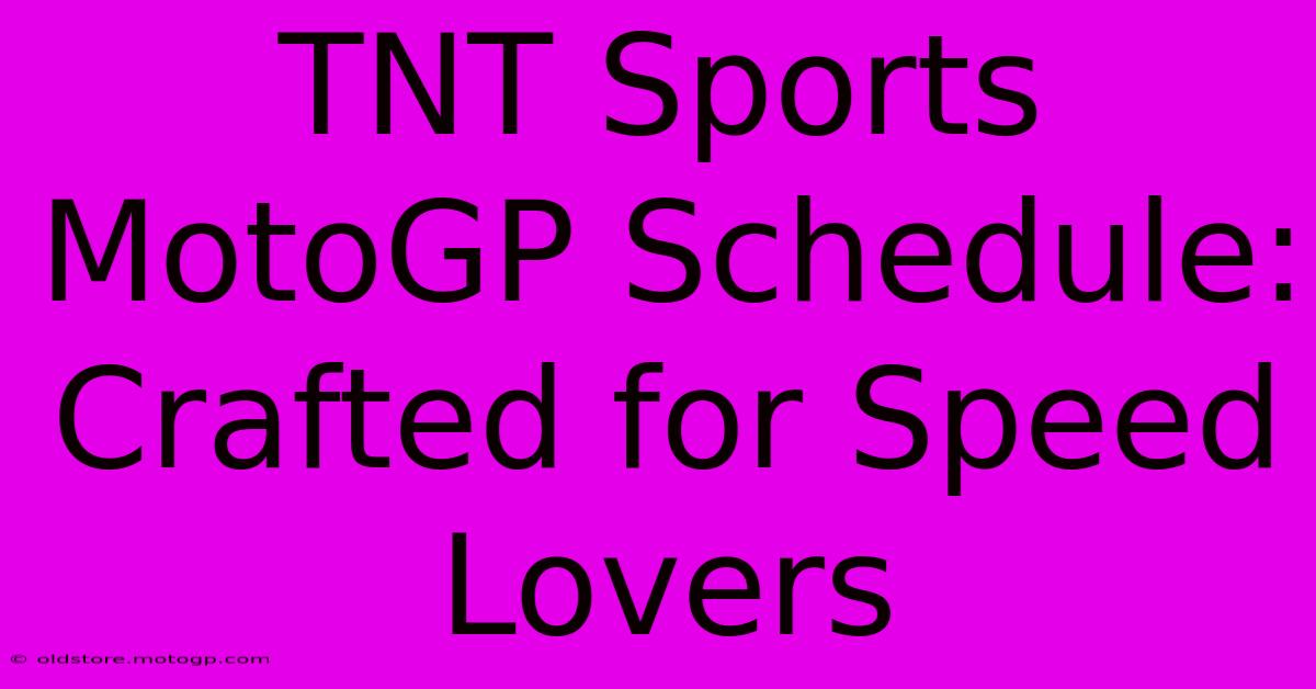 TNT Sports MotoGP Schedule: Crafted For Speed Lovers