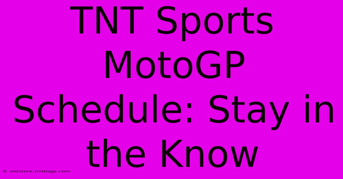 TNT Sports MotoGP Schedule: Stay In The Know