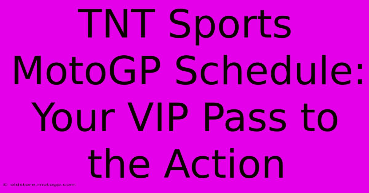 TNT Sports MotoGP Schedule: Your VIP Pass To The Action