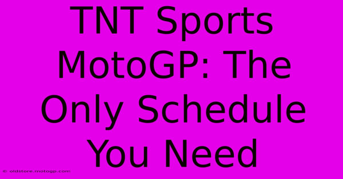 TNT Sports MotoGP: The Only Schedule You Need