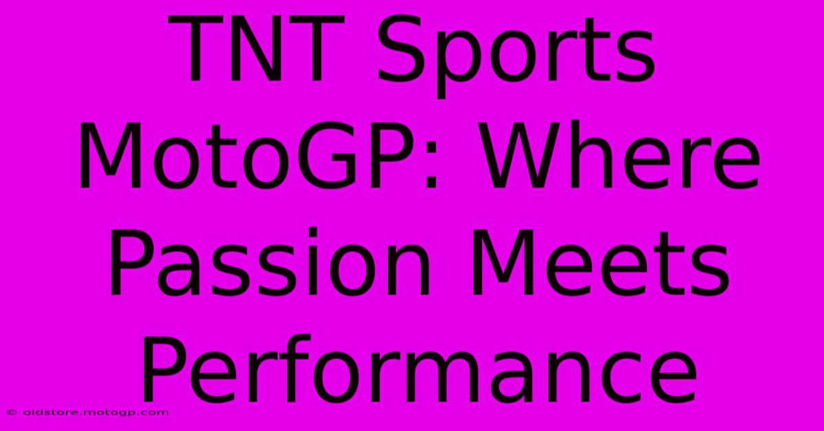 TNT Sports MotoGP: Where Passion Meets Performance