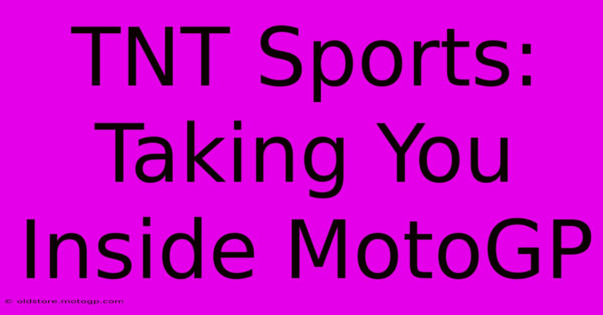 TNT Sports: Taking You Inside MotoGP