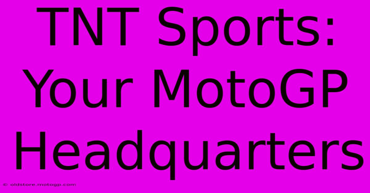 TNT Sports: Your MotoGP Headquarters