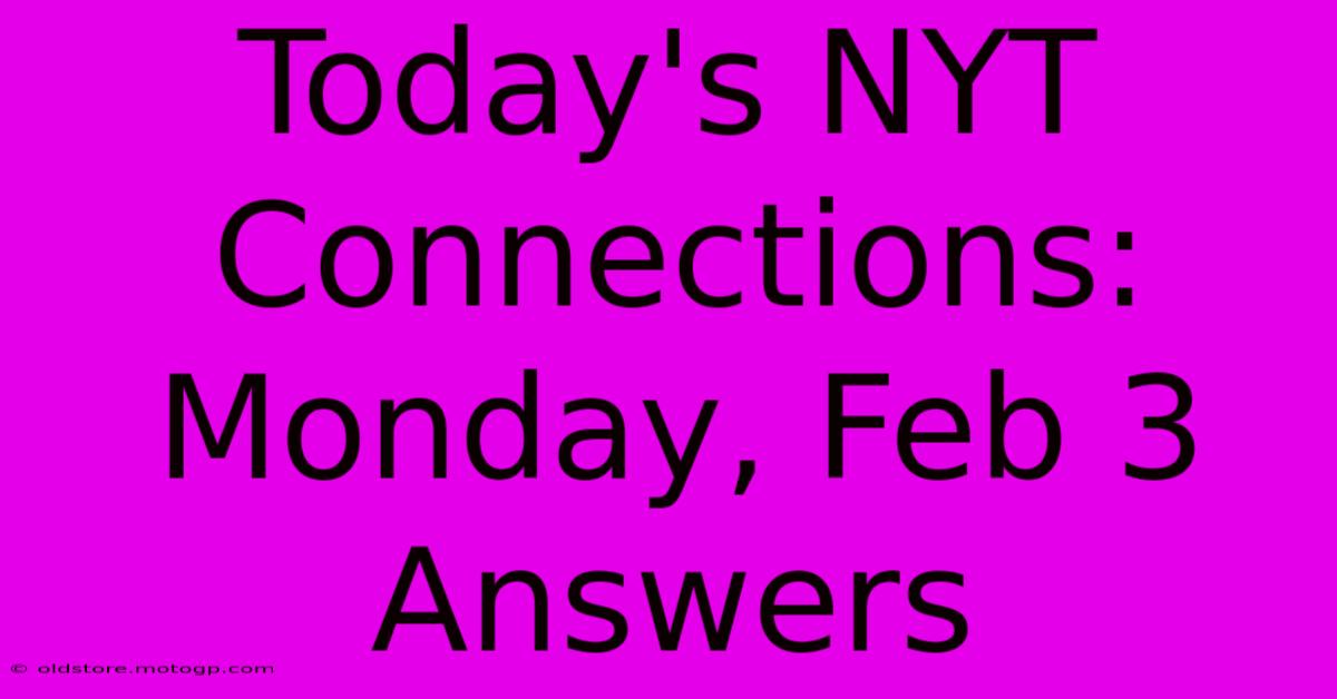 Today's NYT Connections: Monday, Feb 3 Answers