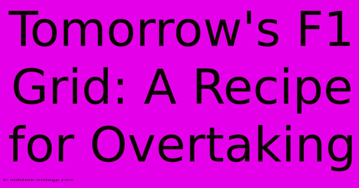 Tomorrow's F1 Grid: A Recipe For Overtaking