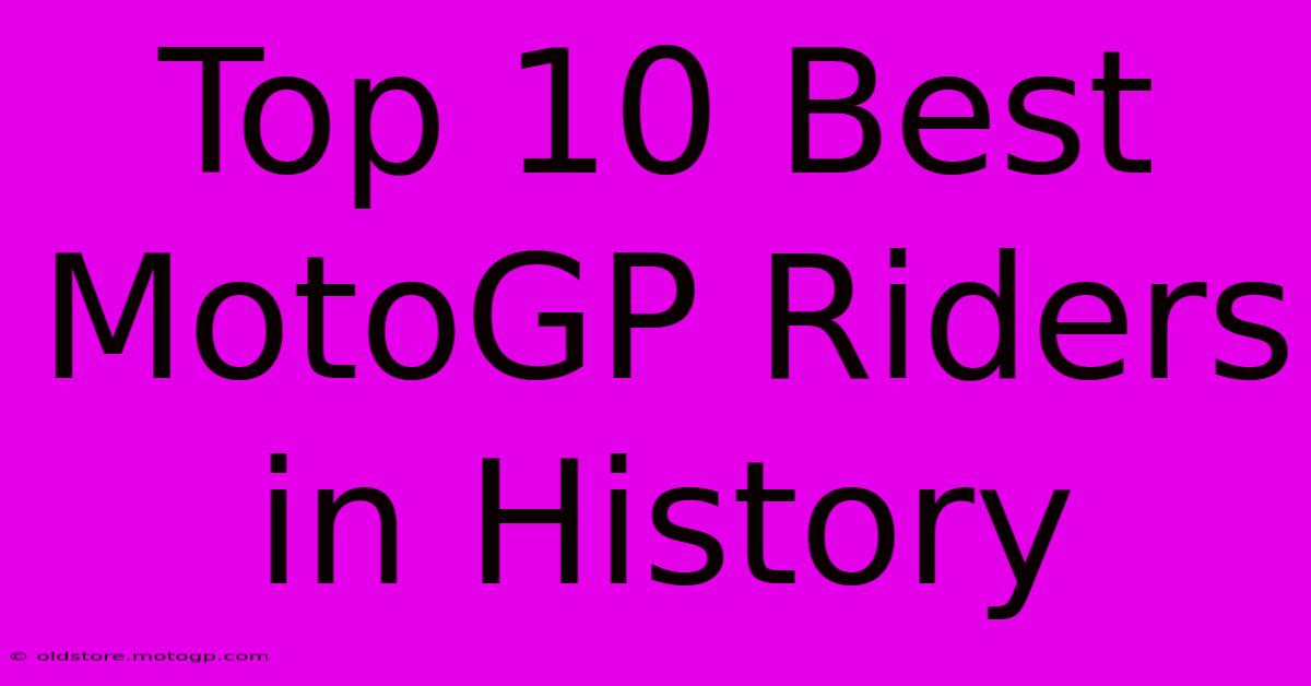 Top 10 Best MotoGP Riders In History