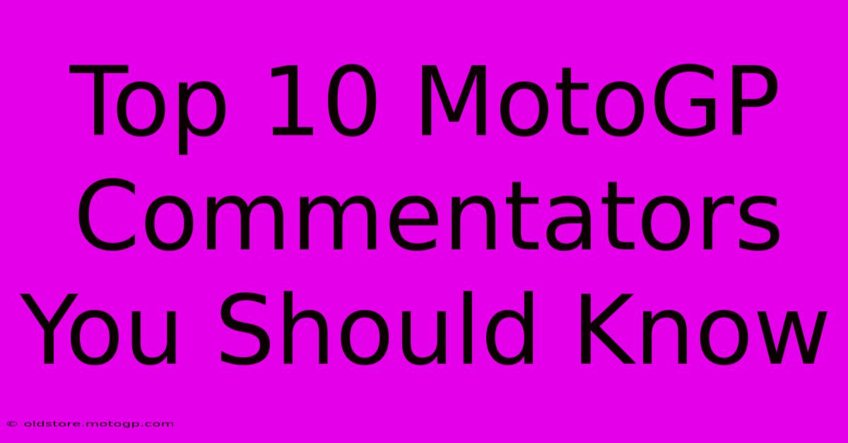 Top 10 MotoGP Commentators You Should Know