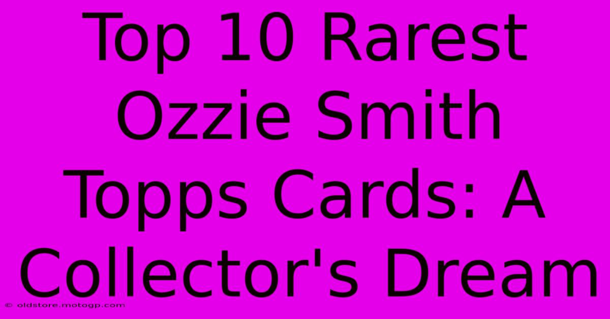 Top 10 Rarest Ozzie Smith Topps Cards: A Collector's Dream