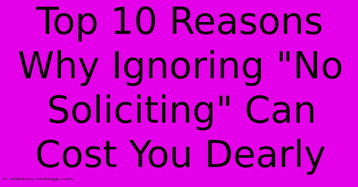 Top 10 Reasons Why Ignoring 