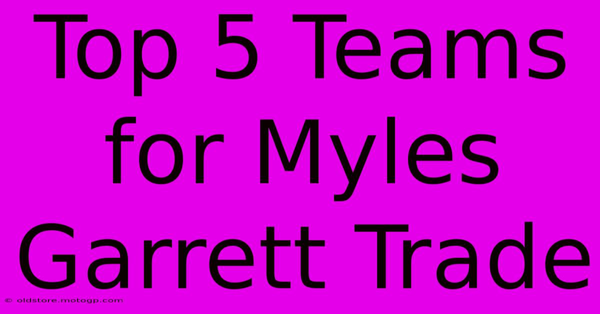 Top 5 Teams For Myles Garrett Trade