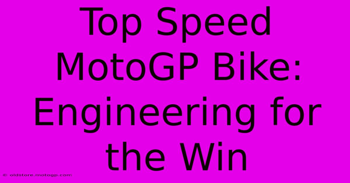 Top Speed MotoGP Bike: Engineering For The Win