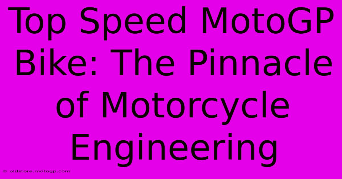 Top Speed MotoGP Bike: The Pinnacle Of Motorcycle Engineering