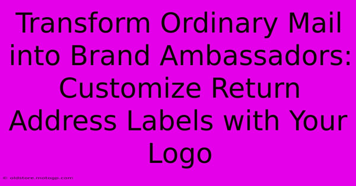 Transform Ordinary Mail Into Brand Ambassadors: Customize Return Address Labels With Your Logo