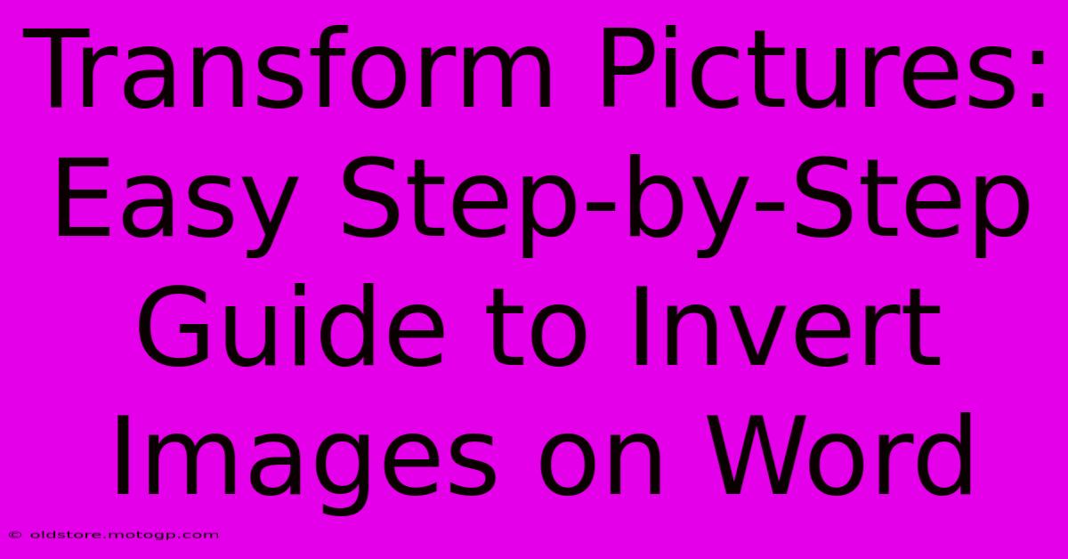 Transform Pictures: Easy Step-by-Step Guide To Invert Images On Word