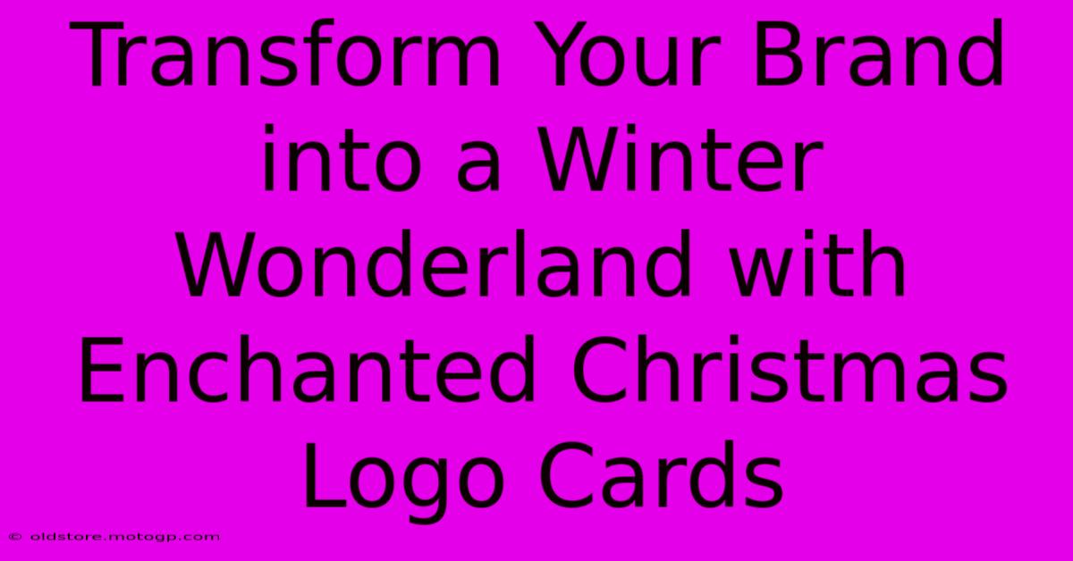 Transform Your Brand Into A Winter Wonderland With Enchanted Christmas Logo Cards