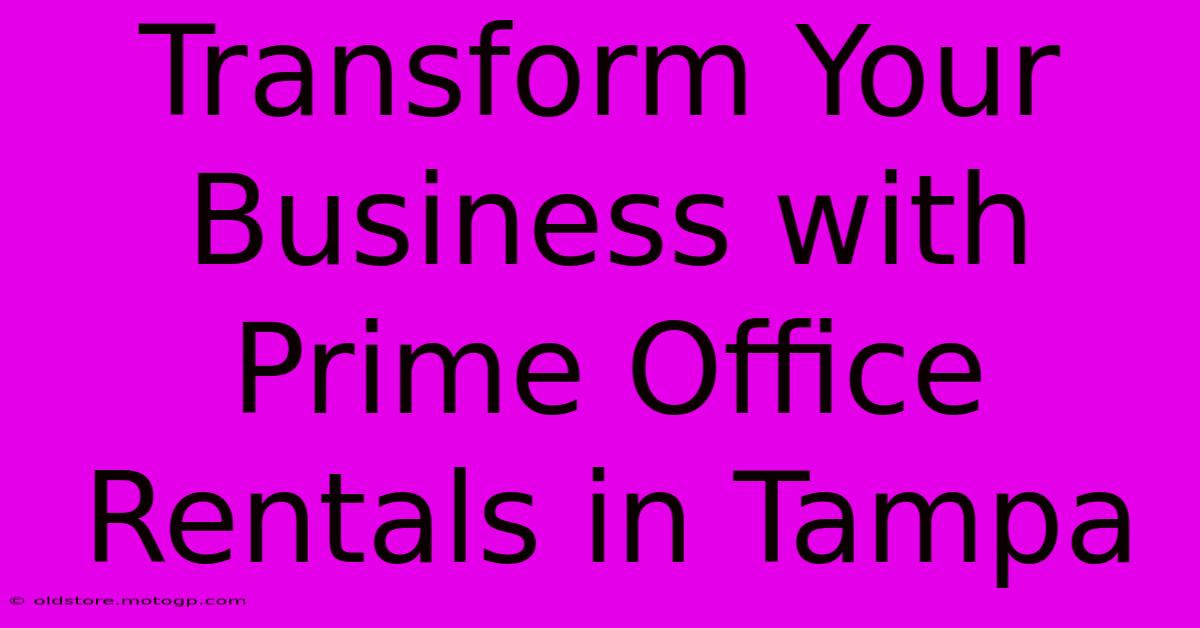 Transform Your Business With Prime Office Rentals In Tampa