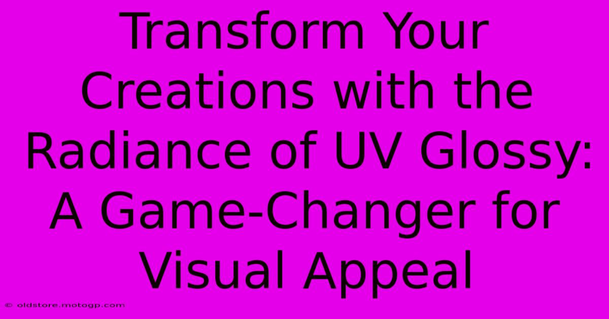 Transform Your Creations With The Radiance Of UV Glossy: A Game-Changer For Visual Appeal