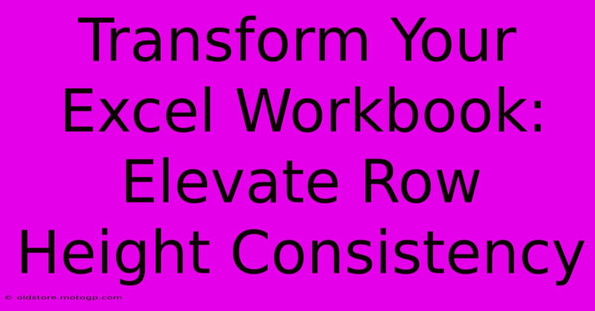 Transform Your Excel Workbook: Elevate Row Height Consistency