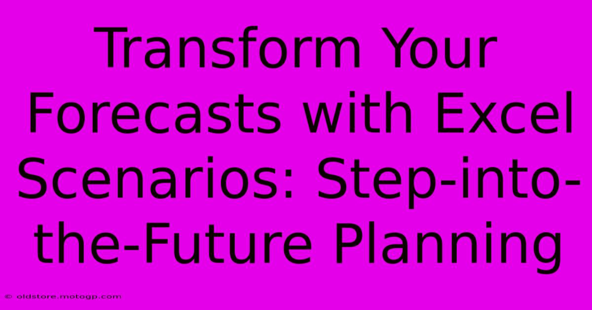 Transform Your Forecasts With Excel Scenarios: Step-into-the-Future Planning