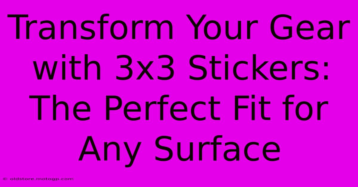 Transform Your Gear With 3x3 Stickers: The Perfect Fit For Any Surface