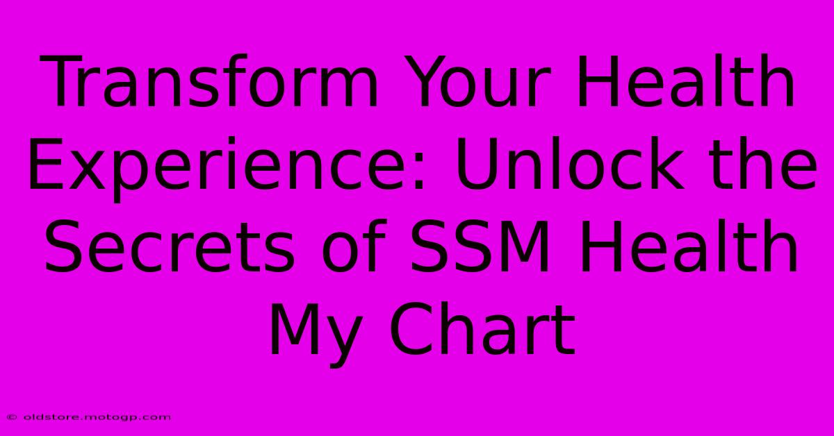 Transform Your Health Experience: Unlock The Secrets Of SSM Health My Chart