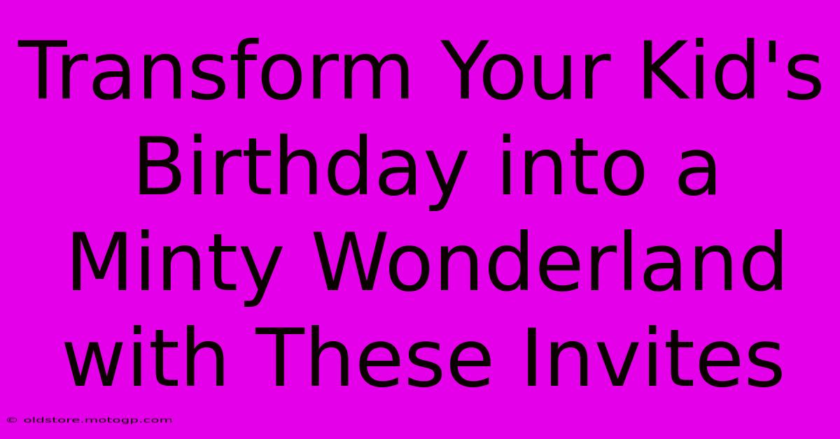 Transform Your Kid's Birthday Into A Minty Wonderland With These Invites