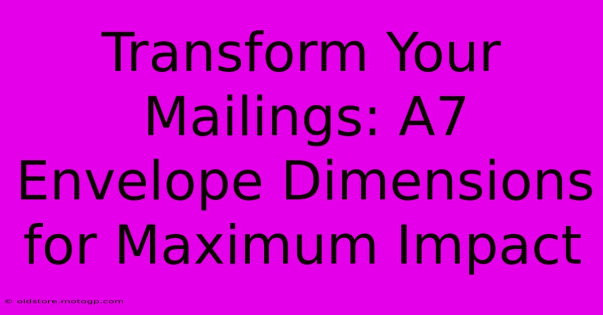 Transform Your Mailings: A7 Envelope Dimensions For Maximum Impact