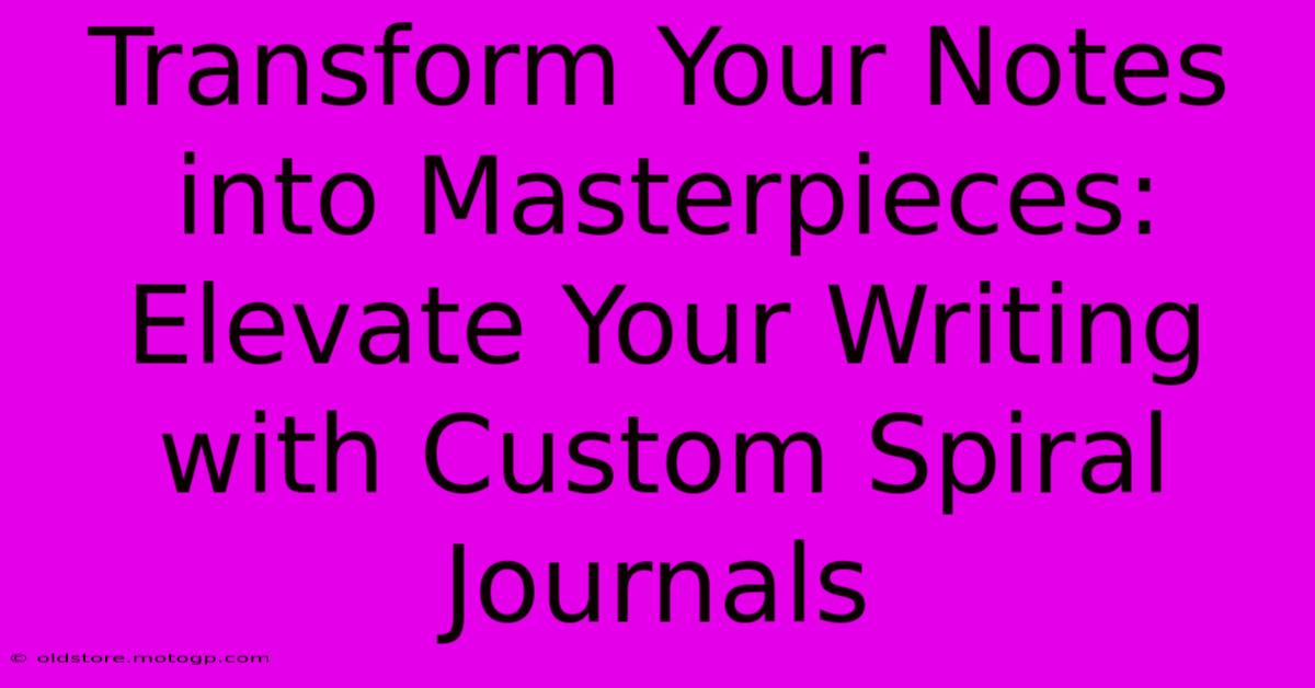 Transform Your Notes Into Masterpieces: Elevate Your Writing With Custom Spiral Journals