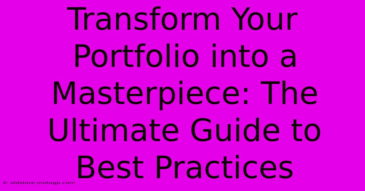 Transform Your Portfolio Into A Masterpiece: The Ultimate Guide To Best Practices