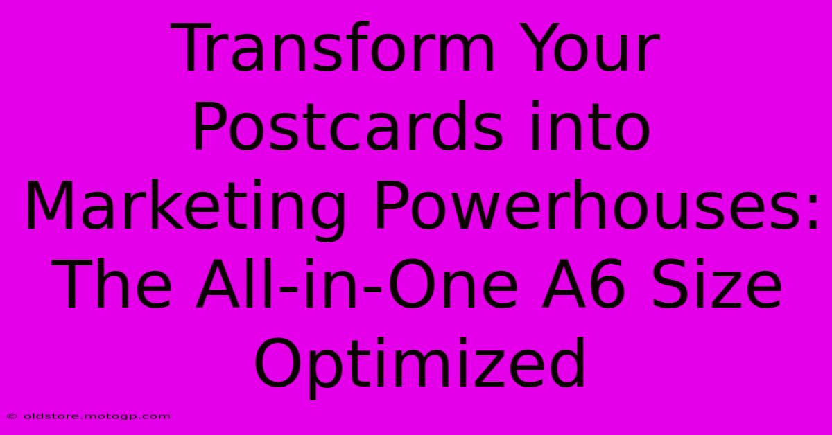 Transform Your Postcards Into Marketing Powerhouses: The All-in-One A6 Size Optimized