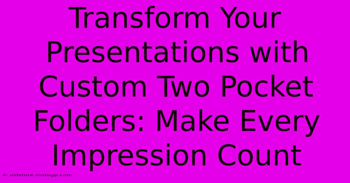 Transform Your Presentations With Custom Two Pocket Folders: Make Every Impression Count