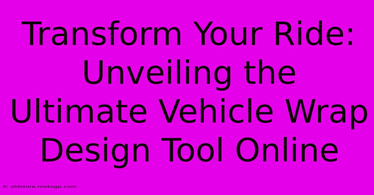 Transform Your Ride: Unveiling The Ultimate Vehicle Wrap Design Tool Online