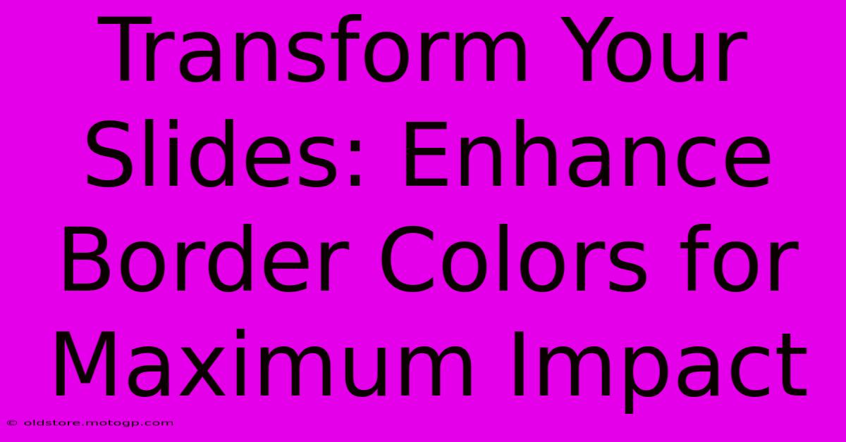 Transform Your Slides: Enhance Border Colors For Maximum Impact