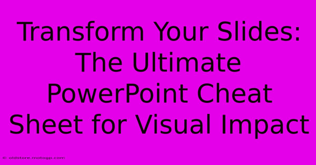 Transform Your Slides: The Ultimate PowerPoint Cheat Sheet For Visual Impact