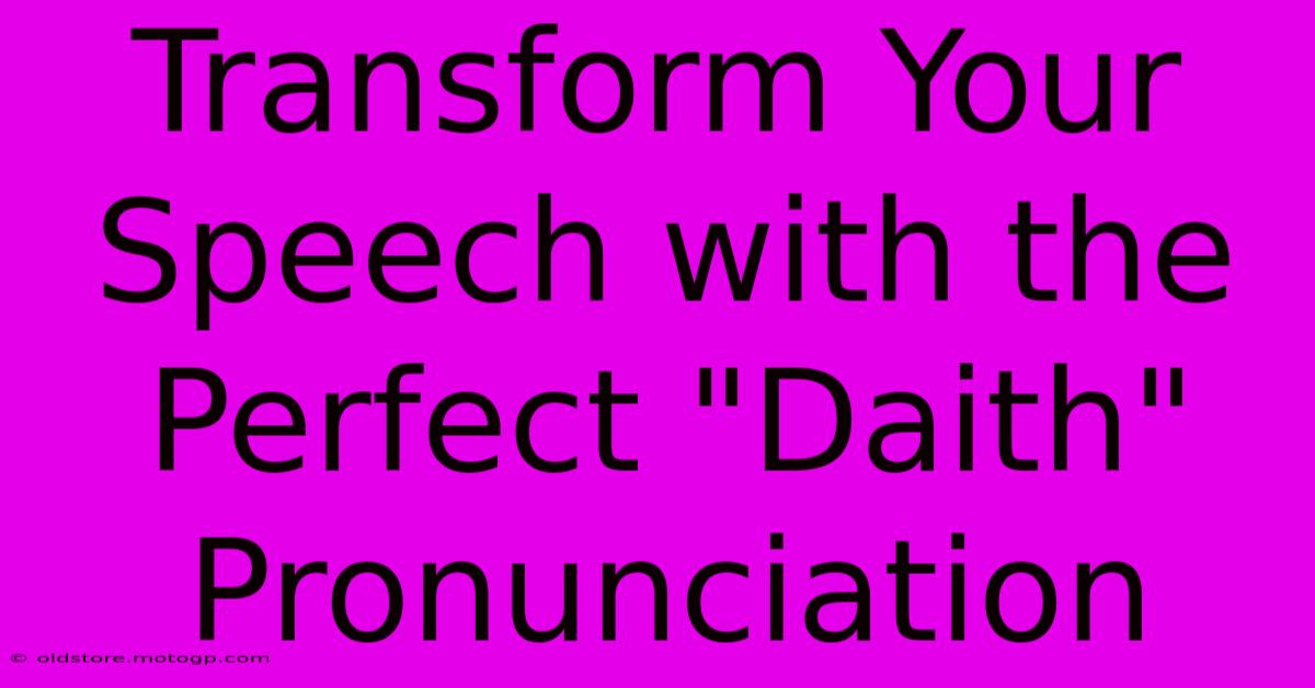 Transform Your Speech With The Perfect 