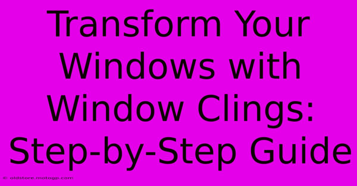 Transform Your Windows With Window Clings: Step-by-Step Guide