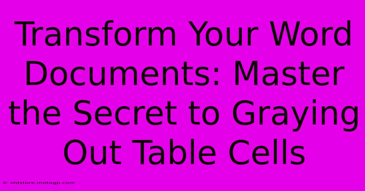 Transform Your Word Documents: Master The Secret To Graying Out Table Cells