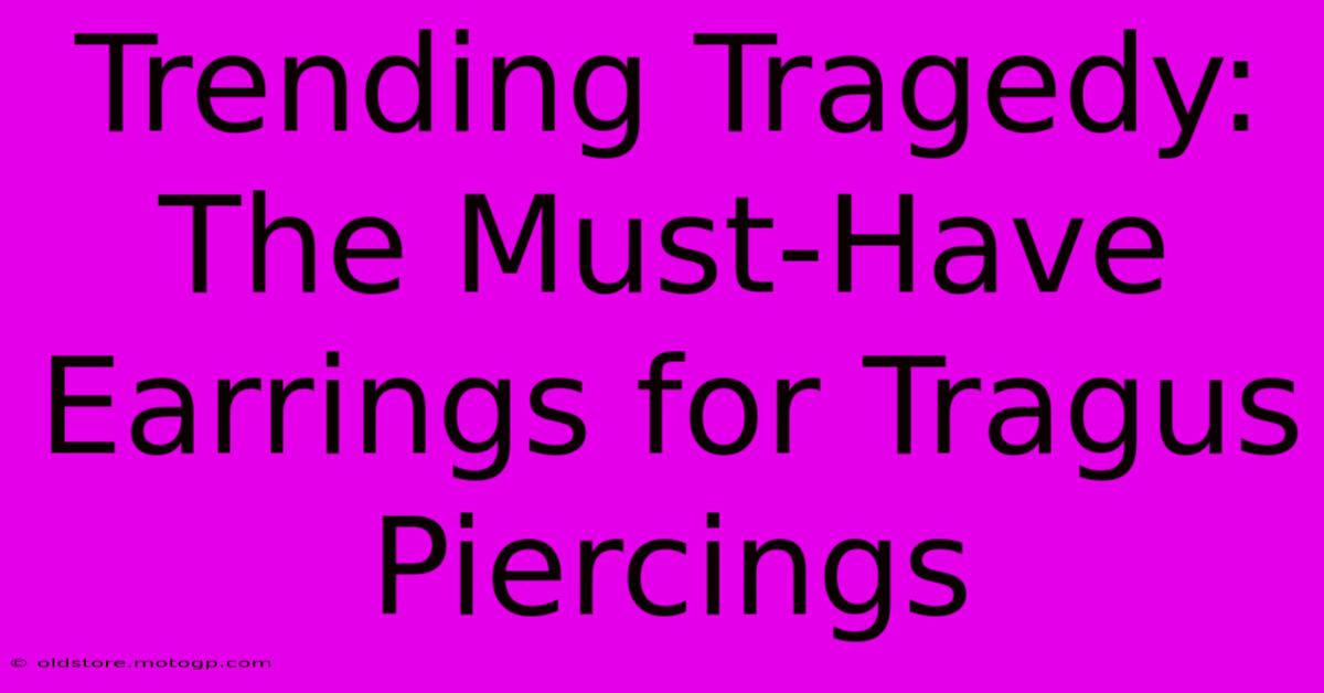 Trending Tragedy: The Must-Have Earrings For Tragus Piercings