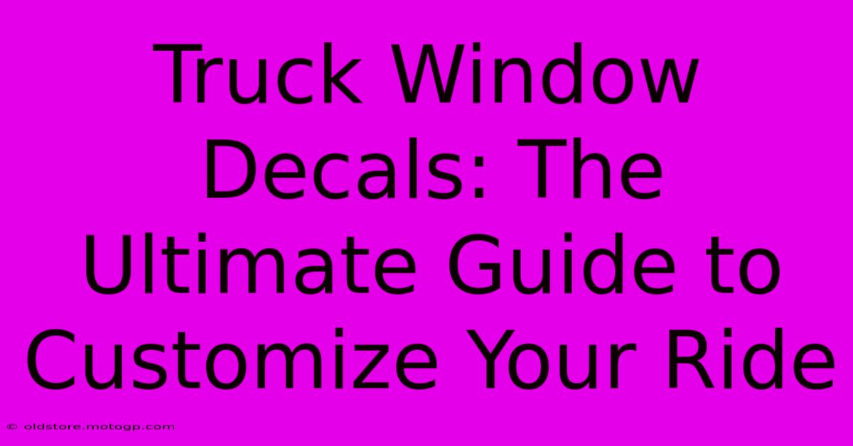 Truck Window Decals: The Ultimate Guide To Customize Your Ride