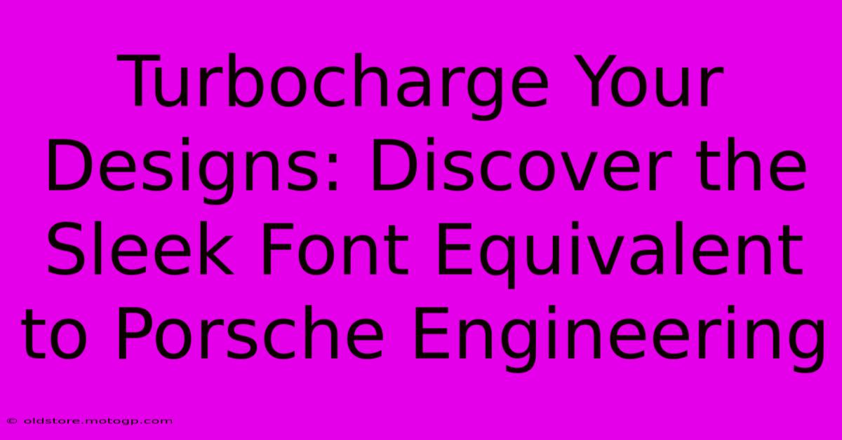 Turbocharge Your Designs: Discover The Sleek Font Equivalent To Porsche Engineering