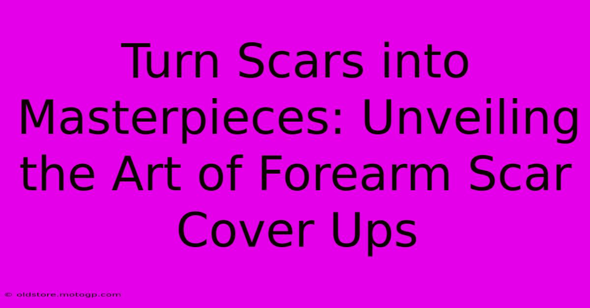 Turn Scars Into Masterpieces: Unveiling The Art Of Forearm Scar Cover Ups