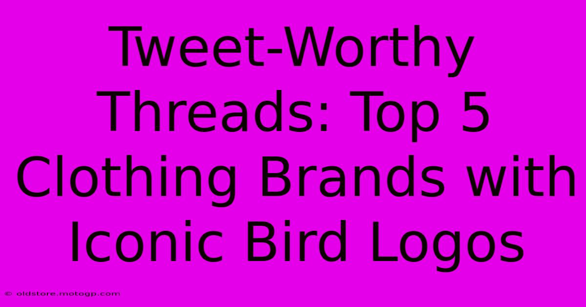 Tweet-Worthy Threads: Top 5 Clothing Brands With Iconic Bird Logos