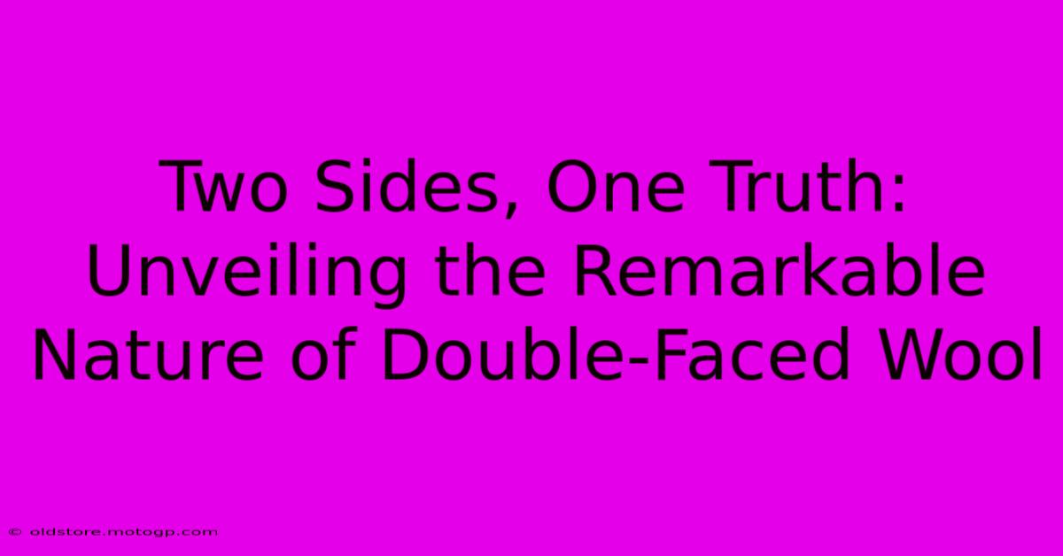 Two Sides, One Truth: Unveiling The Remarkable Nature Of Double-Faced Wool