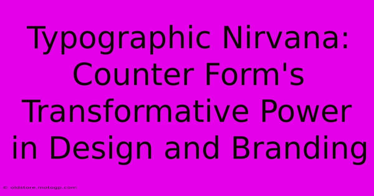 Typographic Nirvana: Counter Form's Transformative Power In Design And Branding