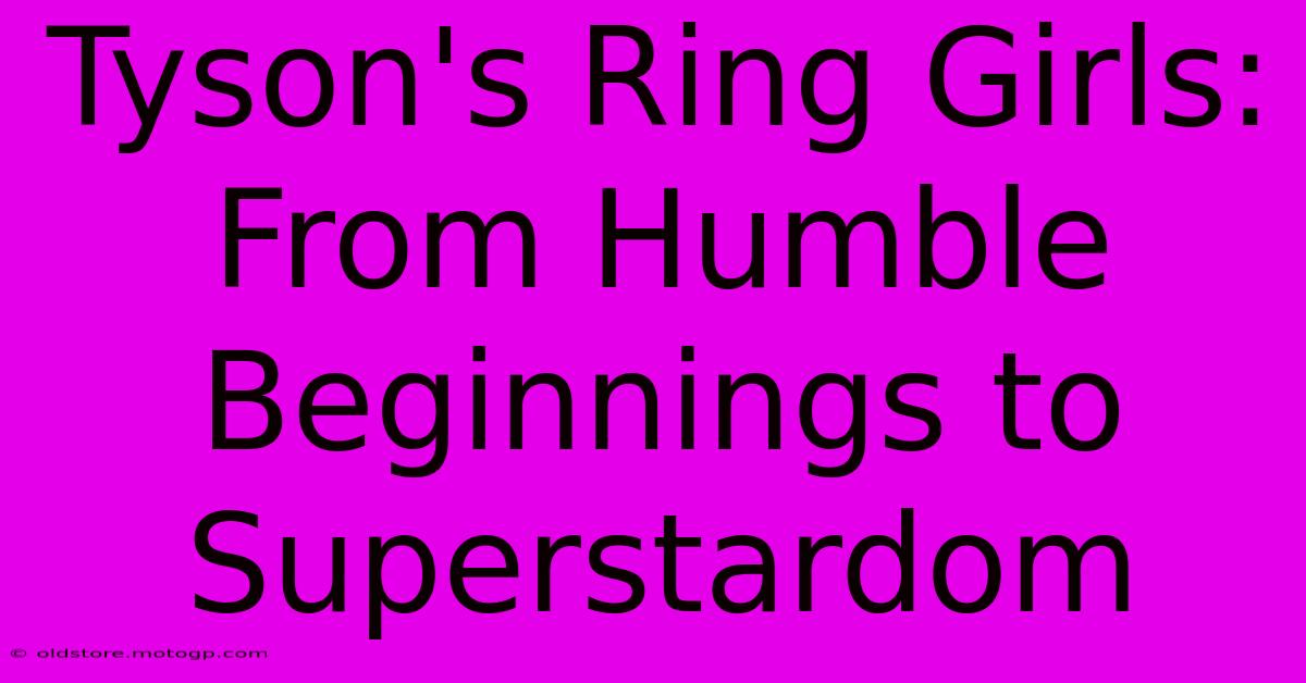 Tyson's Ring Girls: From Humble Beginnings To Superstardom