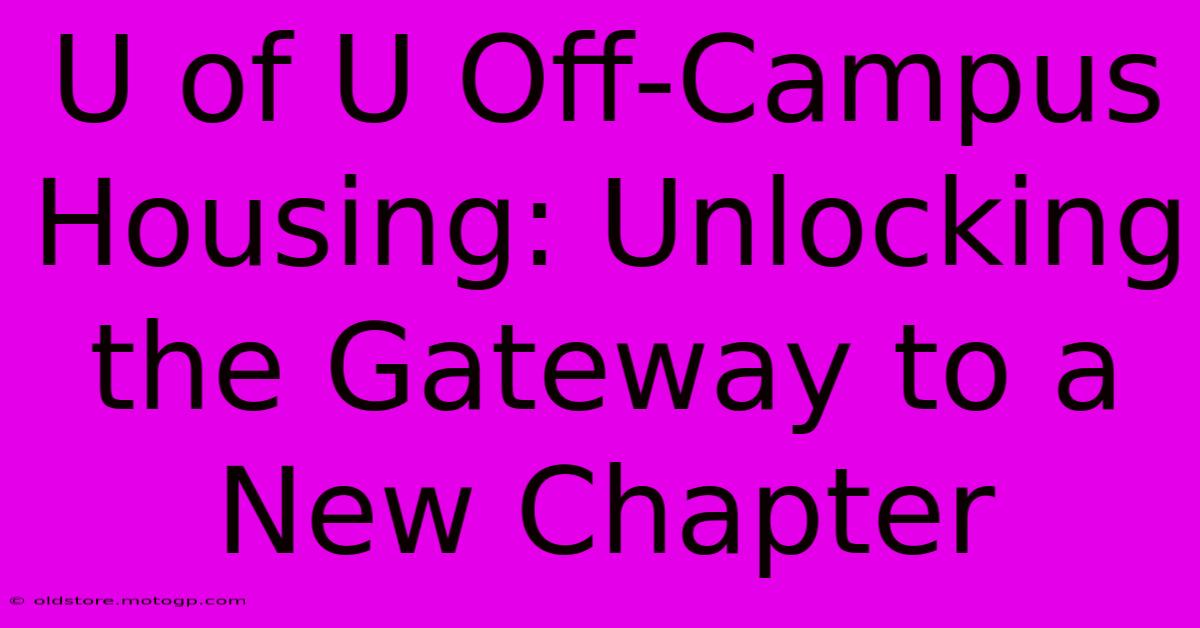 U Of U Off-Campus Housing: Unlocking The Gateway To A New Chapter