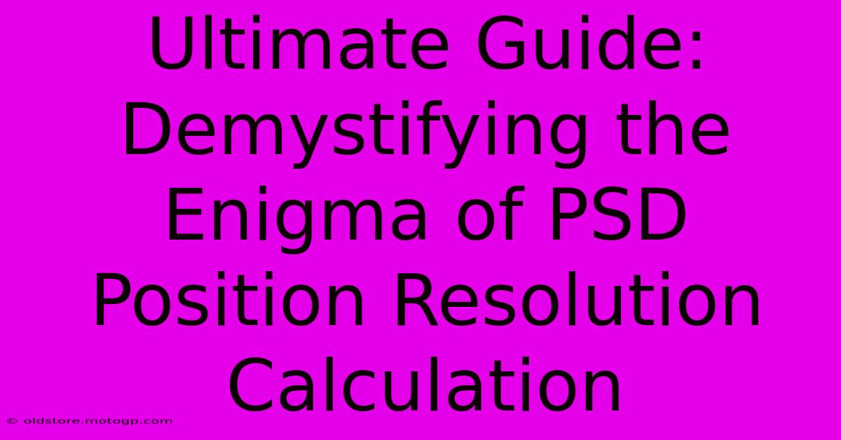 Ultimate Guide: Demystifying The Enigma Of PSD Position Resolution Calculation