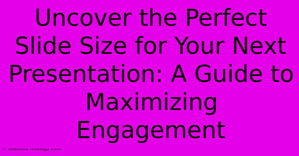 Uncover The Perfect Slide Size For Your Next Presentation: A Guide To Maximizing Engagement