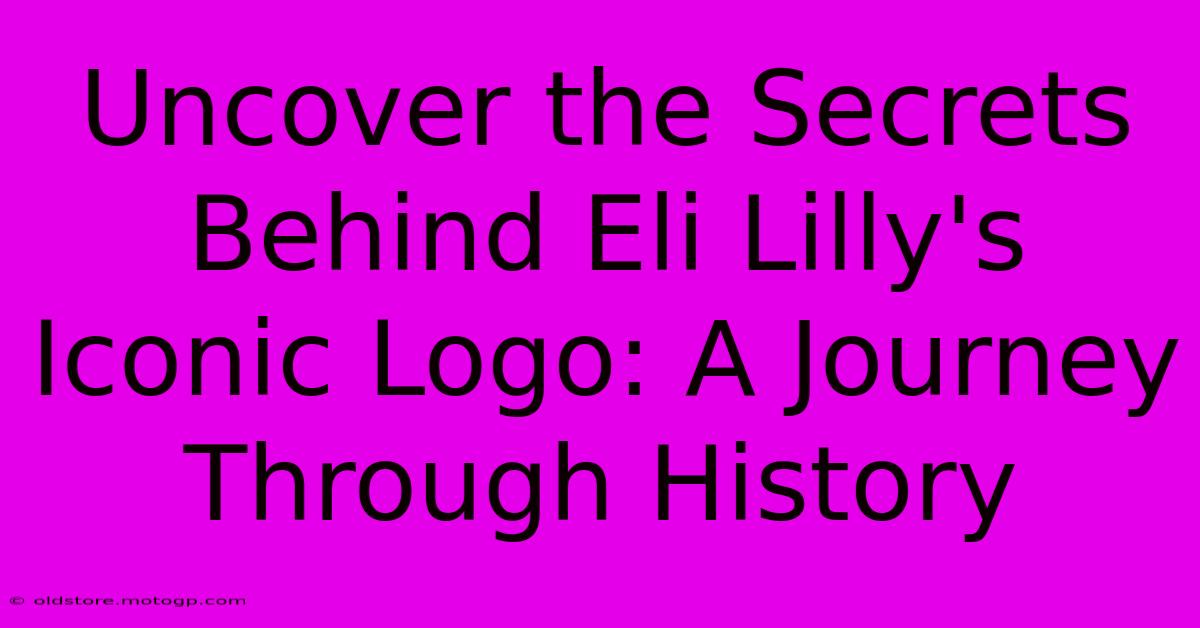 Uncover The Secrets Behind Eli Lilly's Iconic Logo: A Journey Through History