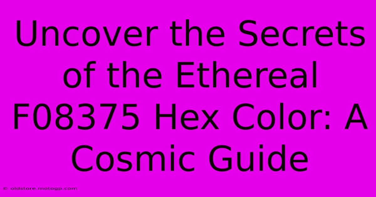 Uncover The Secrets Of The Ethereal F08375 Hex Color: A Cosmic Guide